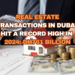 Real estate transactions in Dubai hit a record high in 2024: Dh761 billion